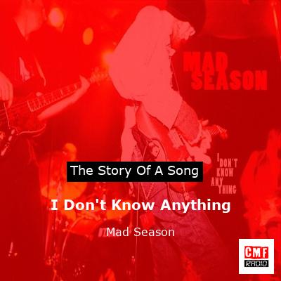 I Don’t Know Anything – Mad Season