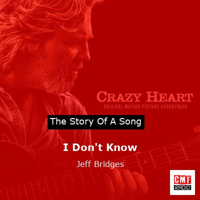 I Don’t Know – Jeff Bridges