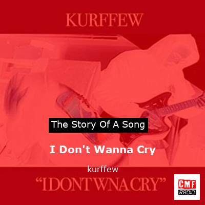 final cover I Dont Wanna Cry kurffew