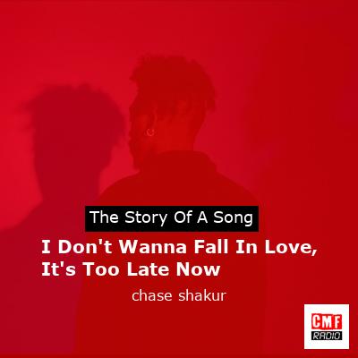 final cover I Dont Wanna Fall In Love Its Too Late Now chase shakur