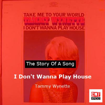 I Don’t Wanna Play House – Tammy Wynette