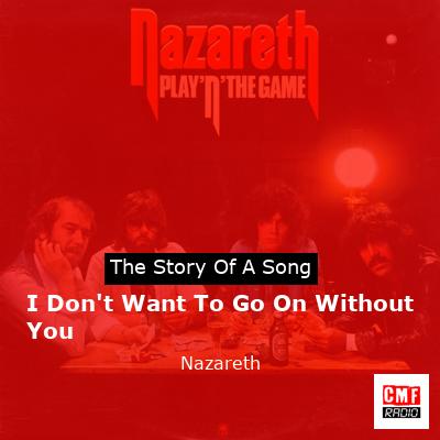I Don’t Want To Go On Without You – Nazareth