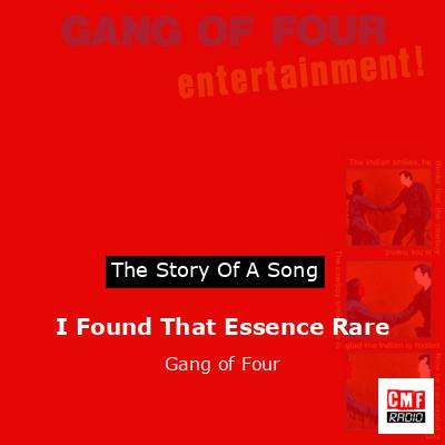 I Found That Essence Rare – Gang of Four