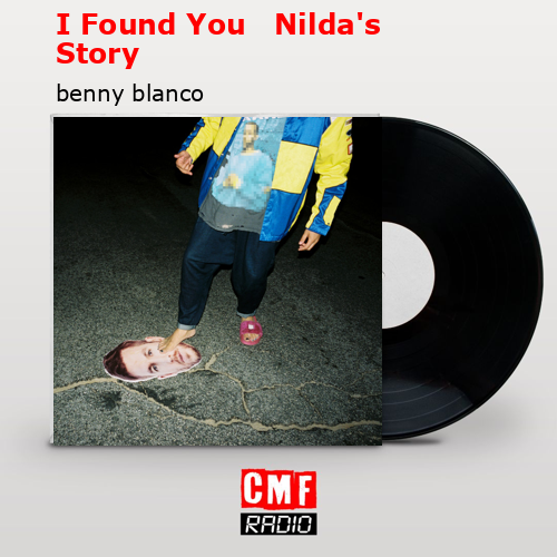 I Found You   Nilda’s Story – benny blanco