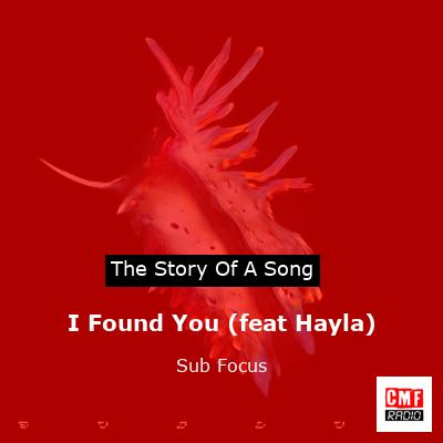 I Found You (feat Hayla) – Sub Focus