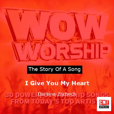I Give You My Heart – Darlene Zschech