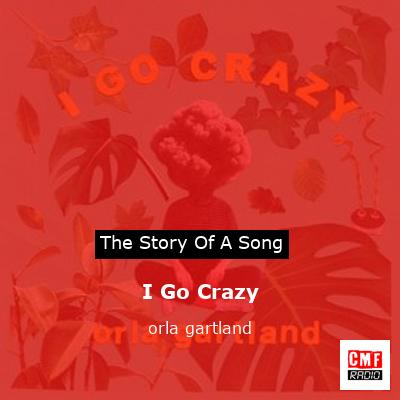I Go Crazy – orla gartland