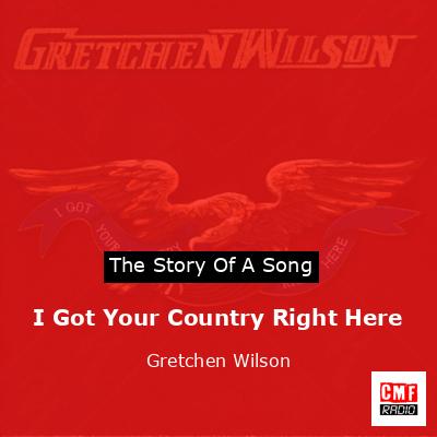 final cover I Got Your Country Right Here Gretchen Wilson