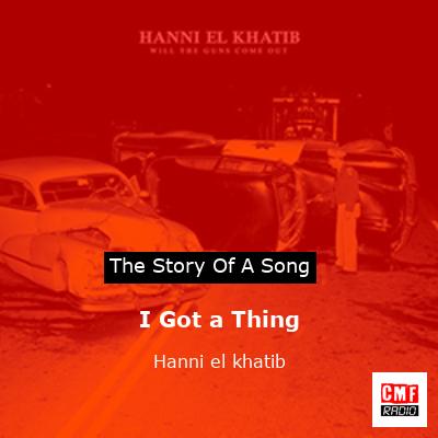 I Got a Thing – Hanni el khatib