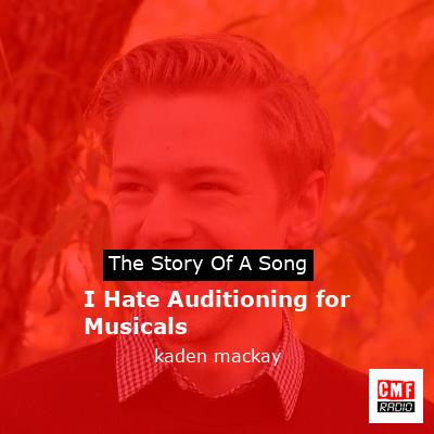 I Hate Auditioning for Musicals – kaden mackay