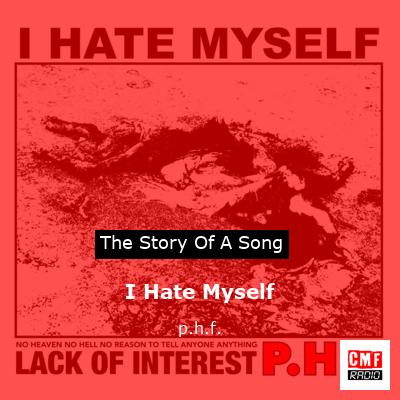 I Hate Myself – p.h.f.