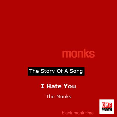 I Hate You – The Monks