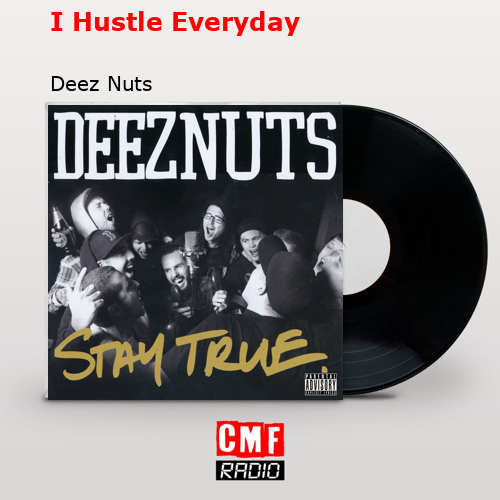 final cover I Hustle Everyday Deez Nuts