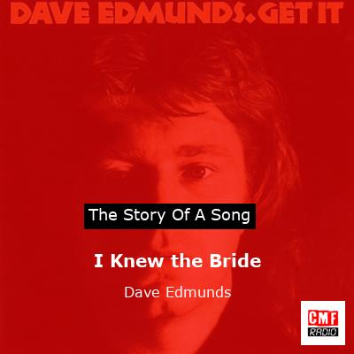 I Knew the Bride – Dave Edmunds