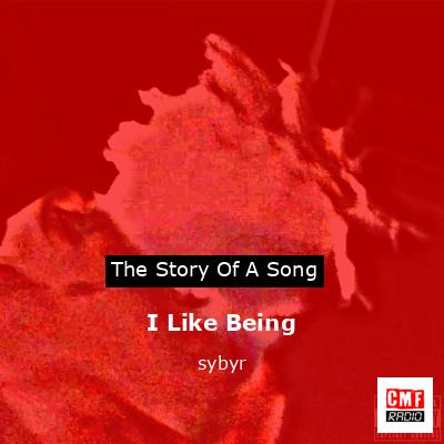 I Like Being – sybyr