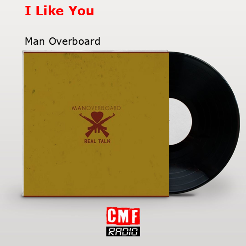 I Like You – Man Overboard