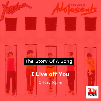 I Live off You – X-Ray Spex
