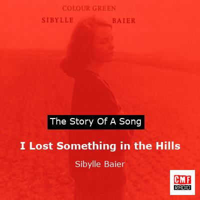 I Lost Something in the Hills – Sibylle Baier
