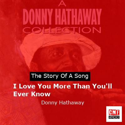 I Love You More Than You’ll Ever Know – Donny Hathaway