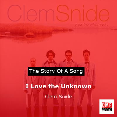 I Love the Unknown – Clem Snide