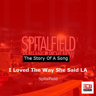 I Loved The Way She Said LA – Spitalfield