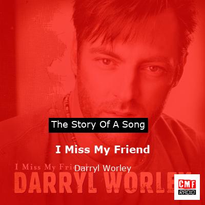 I Miss My Friend – Darryl Worley