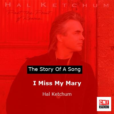 I Miss My Mary – Hal Ketchum
