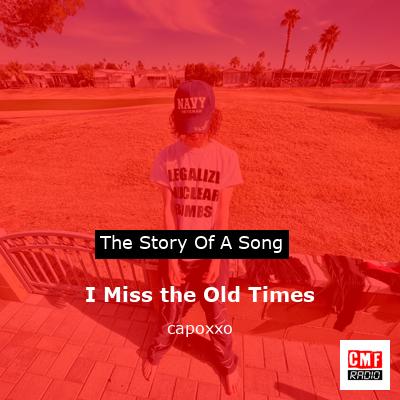 I Miss the Old Times – capoxxo