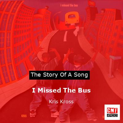 I Missed The Bus – Kris Kross