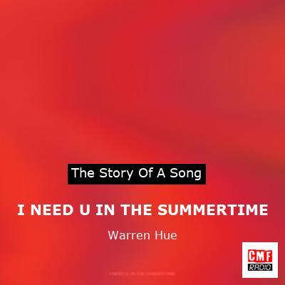 I NEED U IN THE SUMMERTIME – Warren Hue