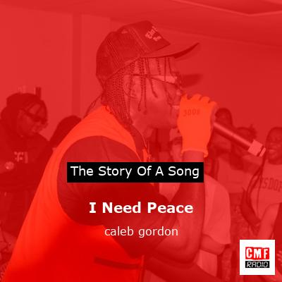 I Need Peace – caleb gordon