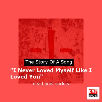 final cover I Never Loved Myself Like I Loved You dead poet society