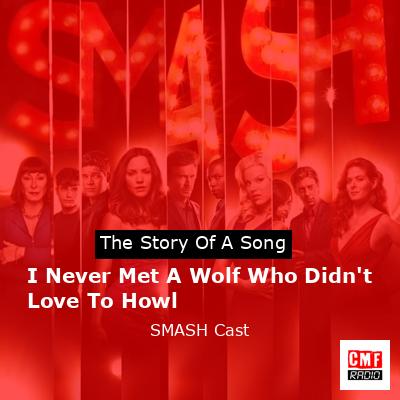 final cover I Never Met A Wolf Who Didnt Love To Howl SMASH Cast