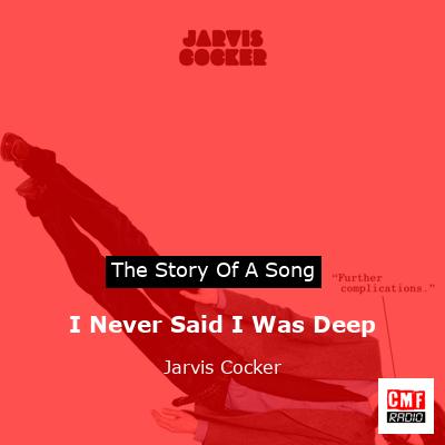 I Never Said I Was Deep – Jarvis Cocker
