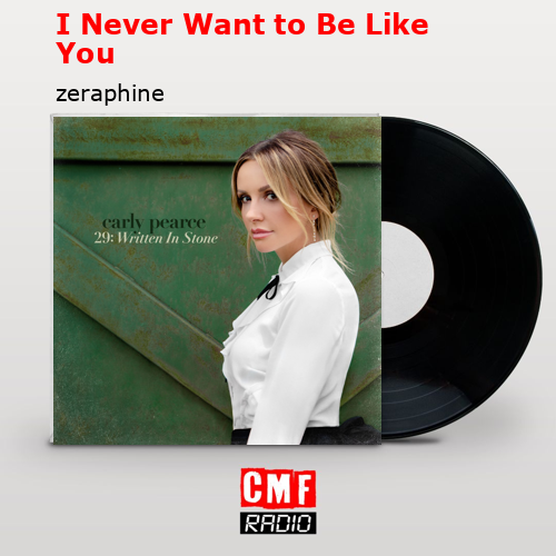 I Never Want to Be Like You – zeraphine