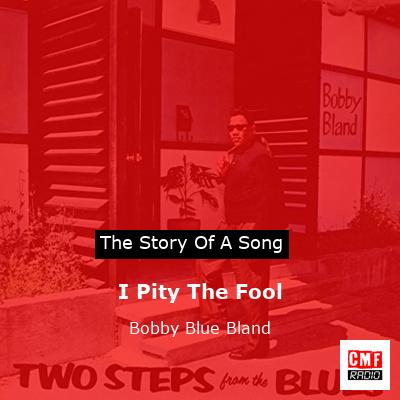 I Pity The Fool – Bobby Blue Bland