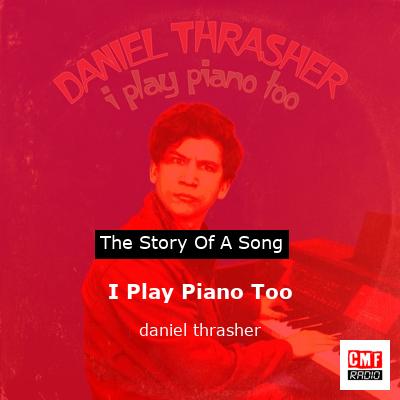 I Play Piano Too – daniel thrasher