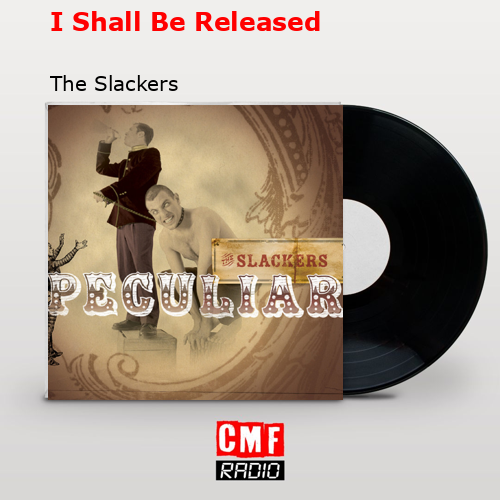 I Shall Be Released – The Slackers