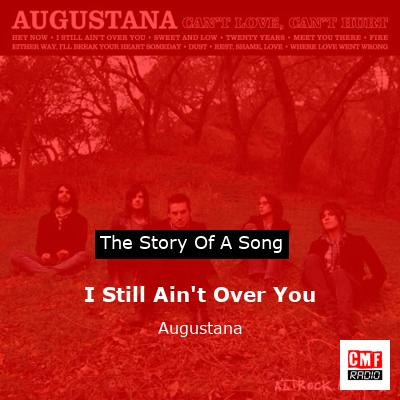 I Still Ain’t Over You – Augustana