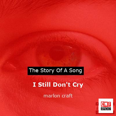 I Still Don’t Cry – marlon craft