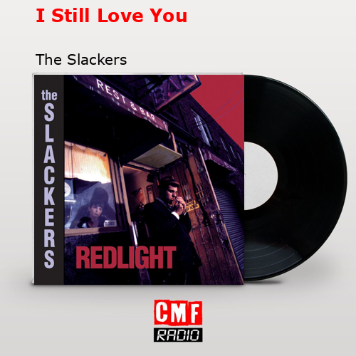 I Still Love You – The Slackers