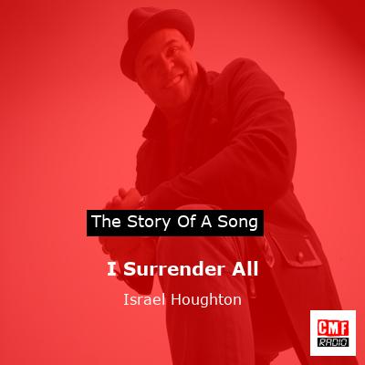 I Surrender All – Israel Houghton