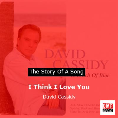 I Think I Love You – David Cassidy