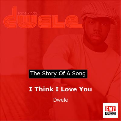 I Think I Love You – Dwele