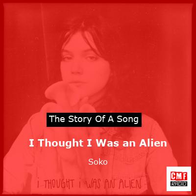 I Thought I Was an Alien – Soko