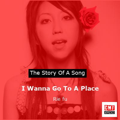 final cover I Wanna Go To A Place Rie fu