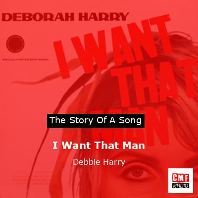 I Want That Man – Debbie Harry
