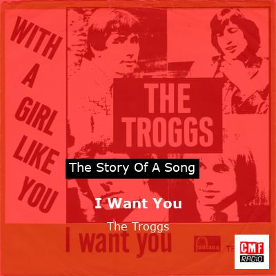 I Want You – The Troggs