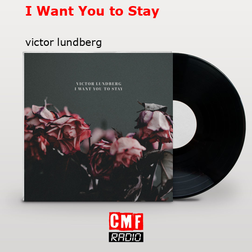 I Want You to Stay – victor lundberg