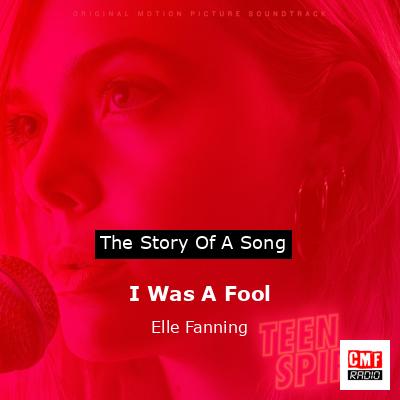 I Was A Fool – Elle Fanning